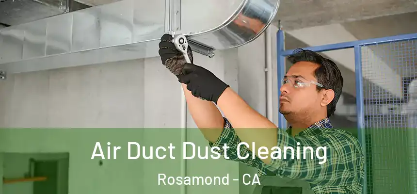 Air Duct Dust Cleaning Rosamond - CA