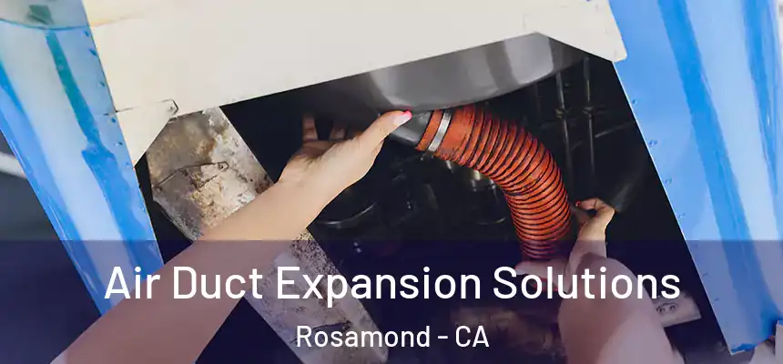  Air Duct Expansion Solutions Rosamond - CA
