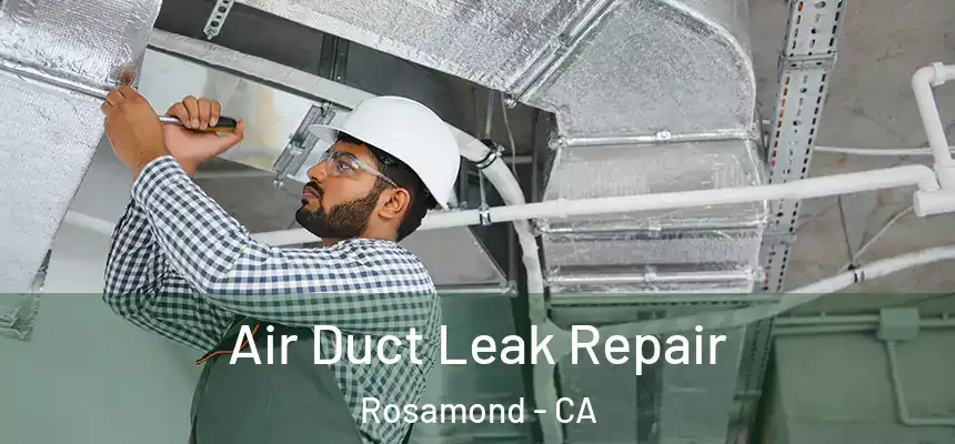 Air Duct Leak Repair Rosamond - CA