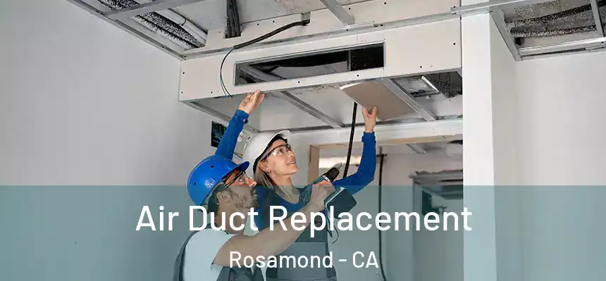 Air Duct Replacement Rosamond - CA