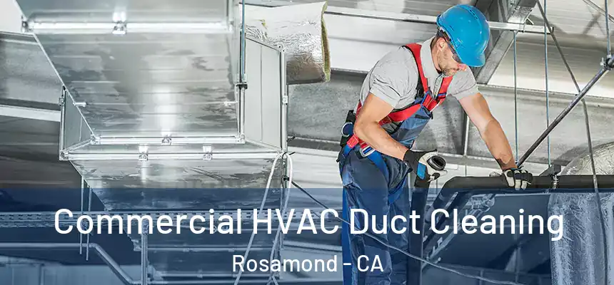  Commercial HVAC Duct Cleaning Rosamond - CA