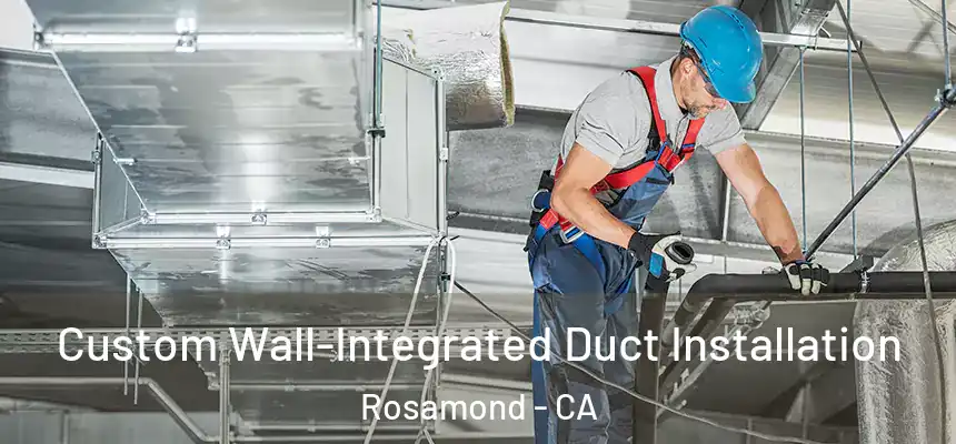 Custom Wall-Integrated Duct Installation Rosamond - CA