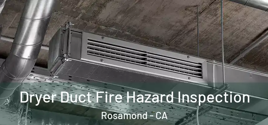 Dryer Duct Fire Hazard Inspection Rosamond - CA