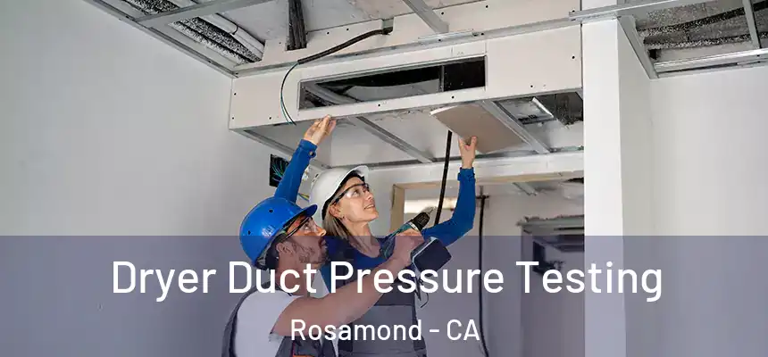 Dryer Duct Pressure Testing Rosamond - CA