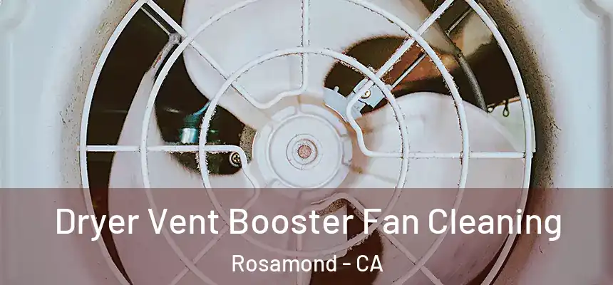Dryer Vent Booster Fan Cleaning Rosamond - CA
