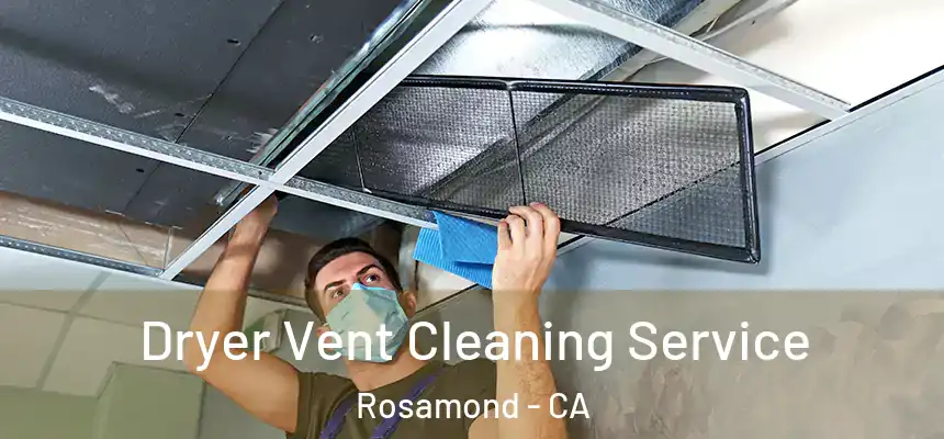  Dryer Vent Cleaning Service Rosamond - CA