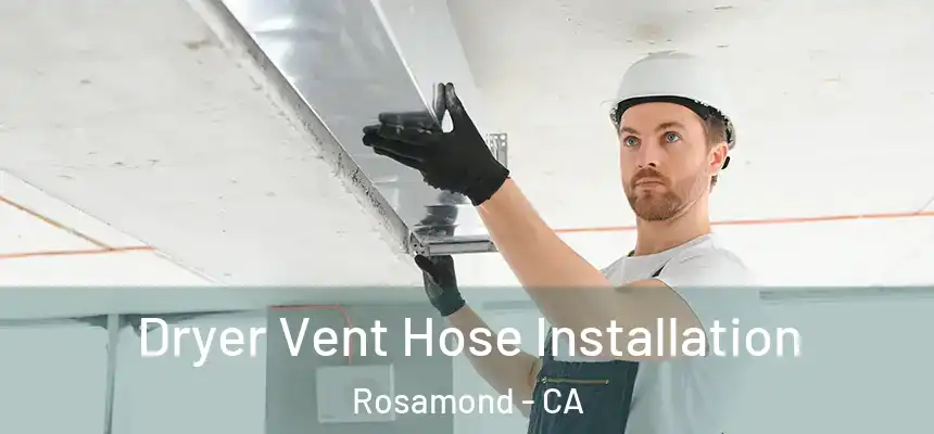  Dryer Vent Hose Installation Rosamond - CA