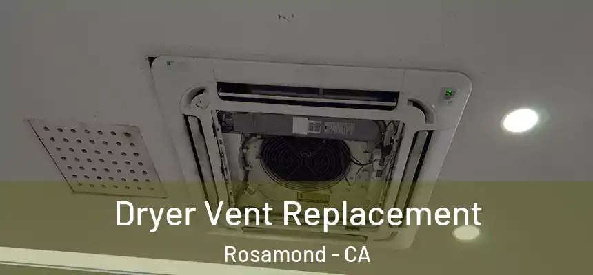 Dryer Vent Replacement Rosamond - CA