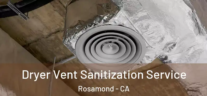  Dryer Vent Sanitization Service Rosamond - CA
