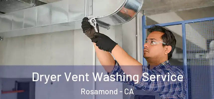 Dryer Vent Washing Service Rosamond - CA