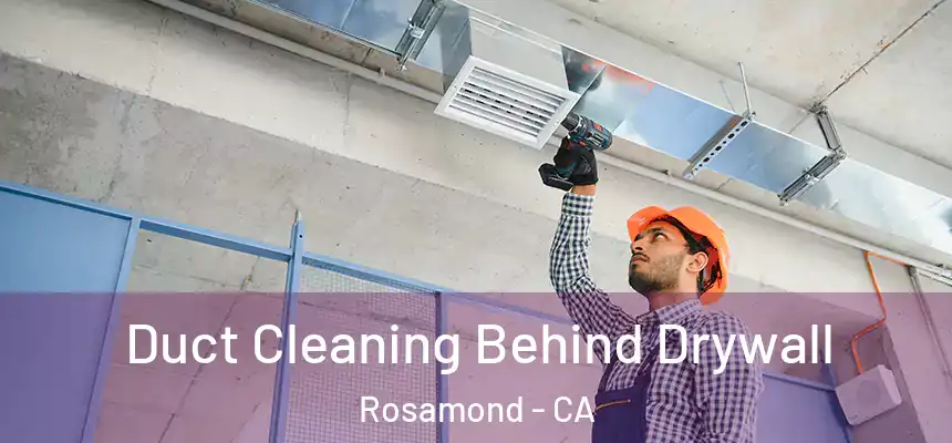  Duct Cleaning Behind Drywall Rosamond - CA