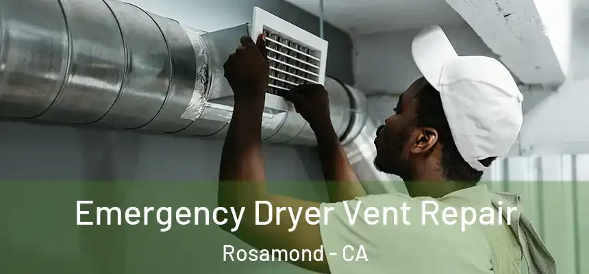 Emergency Dryer Vent Repair Rosamond - CA