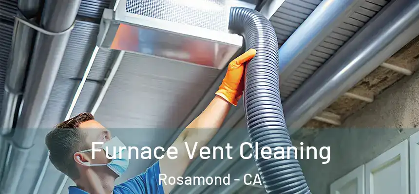  Furnace Vent Cleaning Rosamond - CA