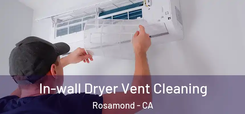  In-wall Dryer Vent Cleaning Rosamond - CA