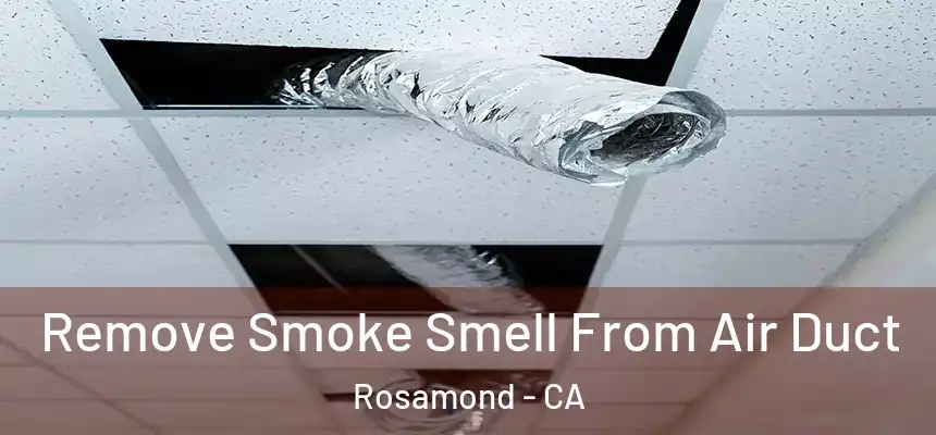 Remove Smoke Smell From Air Duct Rosamond - CA