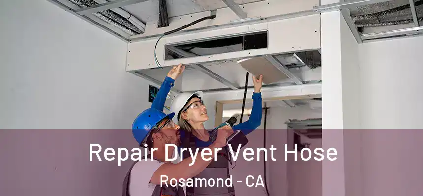 Repair Dryer Vent Hose Rosamond - CA