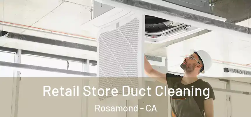  Retail Store Duct Cleaning Rosamond - CA