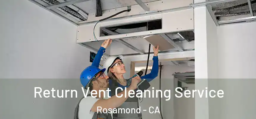 Return Vent Cleaning Service Rosamond - CA