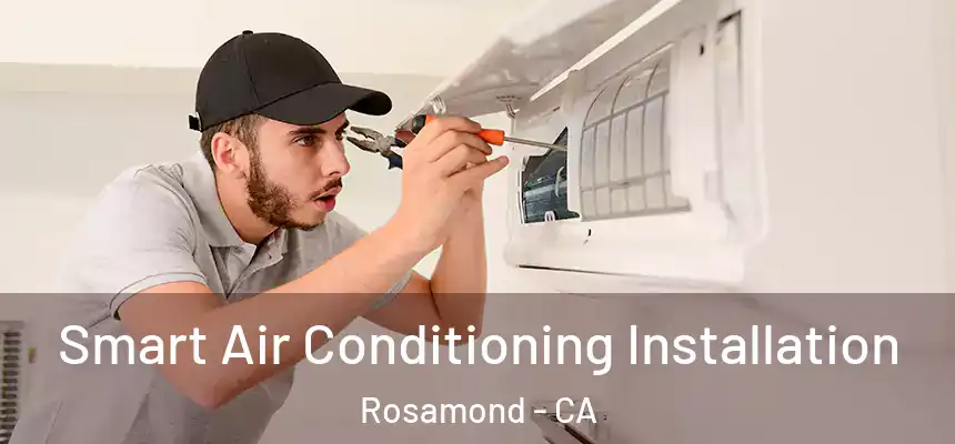 Smart Air Conditioning Installation Rosamond - CA