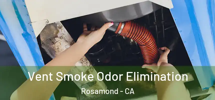  Vent Smoke Odor Elimination Rosamond - CA