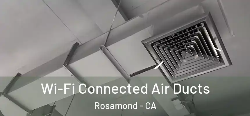  Wi-Fi Connected Air Ducts Rosamond - CA